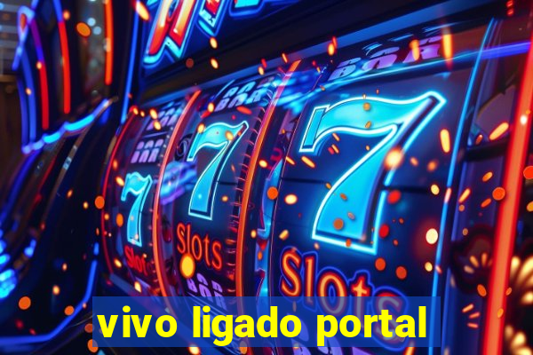 vivo ligado portal